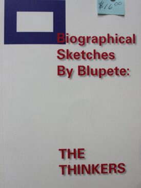 Biographical Sketches by Blupete: The Thinkers