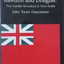 Rawdon and Douglas Two Loyalist Townships in Nova Scotia