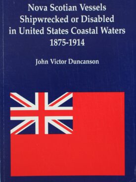 Nova Scotian Vessels Shipwrecked or Disabled in United States Coastal Waters 1875-1914