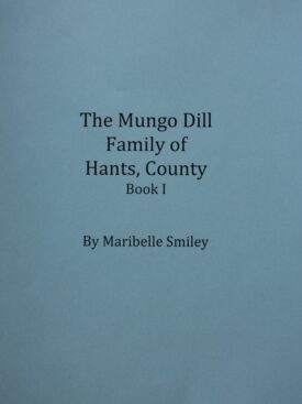 The Mungo Dill Family of Hants Co., NS - Book 1